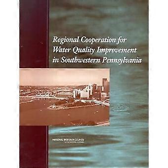 Regional Cooperation For Water Quality Improvement In Southwestern Pennsylvania - Committee on Water Quality Improvement for the Pittsburgh Region