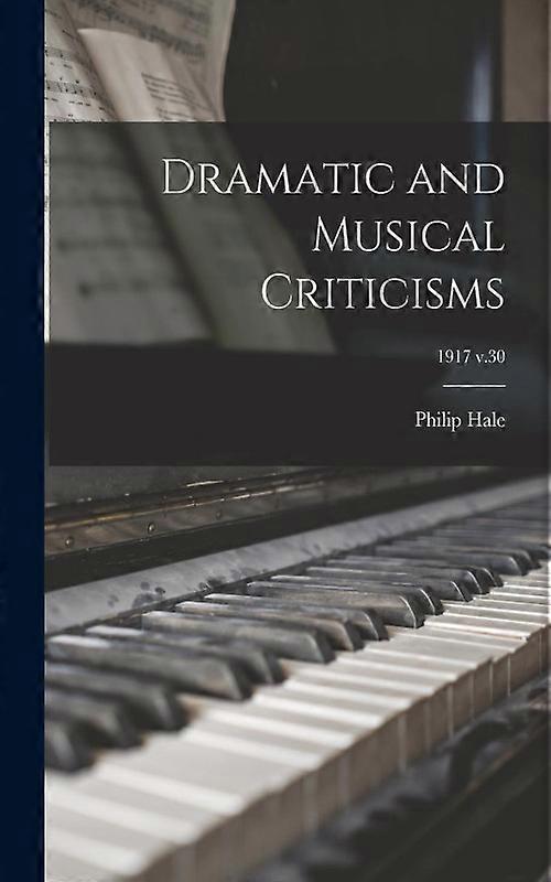 Dramatic And Musical Criticisms 1917 V.30