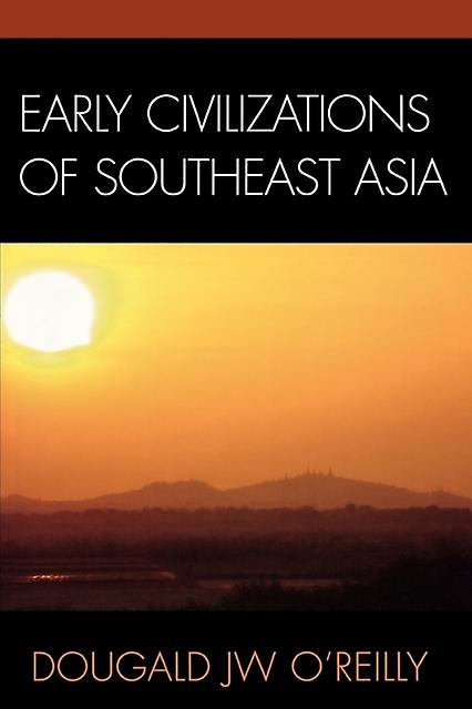 Early Civilizations Of Southeast Asia by Dougald J.W. OReilly Paperback Book
