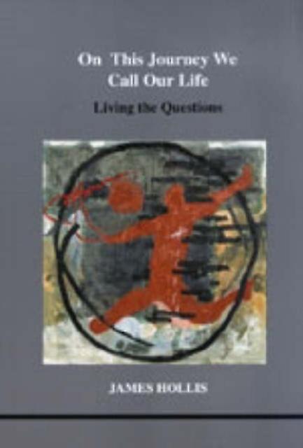 On This Journey We Call Our Life by James Hollis Paperback