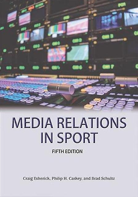 Media Relations In Sport 5th Edition by Brad Schulz Paperback