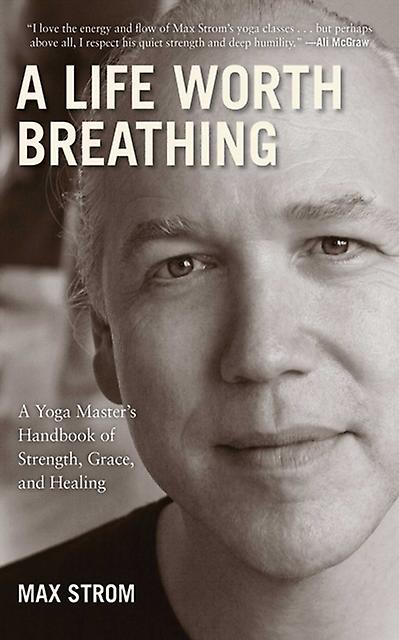 A Life Worth Breathing by Max Strom Paperback Book