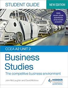 Ccea A2 Unit 2 Business Studies Student Guide 4 The Competitive Business Environ by David McAree Paperback