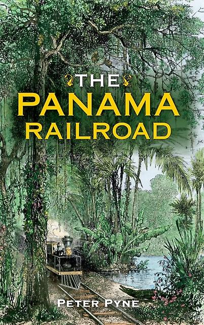 The Panama Railroad by Peter Pyne Paperback Book
