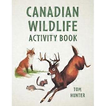 Canadian Wildlife Activity Book - Tom Hunter - Paperback - English Book - Children?s interactive and activity books and kits