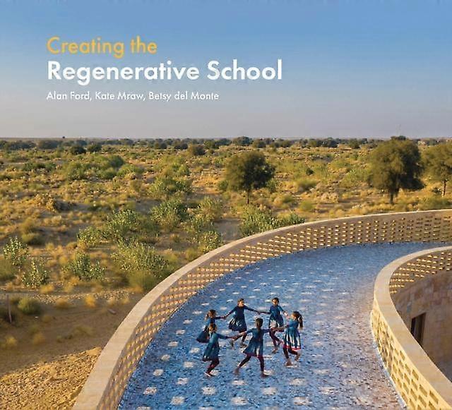 Creating The Regenerative School by Besty del Monte Hardback Book