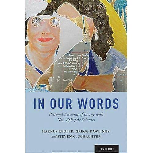 In Our Words: Personal Accounts of Living with Non-Epileptic Seizures (The Brainstorms Series)