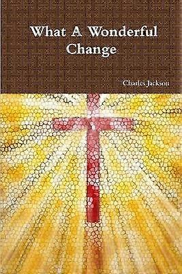 What A Wonderful Change