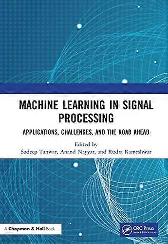 Machine Learning in Signal Processing: Applications Challenges and the Road Ahead