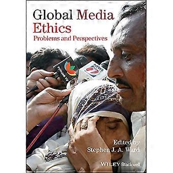 Global Media Ethics Problems and Perspectives
