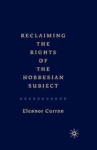 Reclaiming The Rights Of The Hobbesian Subject by Eleanor Curran Paperback Book