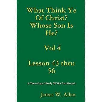 What Think Ye Of Christ Whose Son Is He Vol 4 - James W. Allen - Paperback - en Book