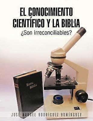 El Conocimiento Científico y La Biblia