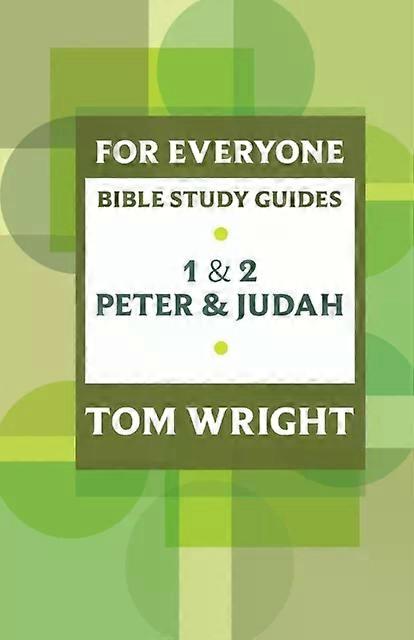 For Everyone Bible Study Guide 1 And 2 Peter And Judah - Tom Wright