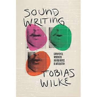 Sound Writing: Experimenteel modernisme en de poëtica van articulatie