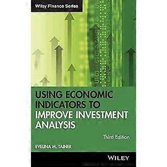 Utilizzando gli indicatori economici per migliorare l'analisi degli investimenti (Wiley Finance)