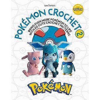 Pokemon Crochet Vol 2: Dai vita a ancora più Pokemon con 20 simpatici modelli all'uncinetto