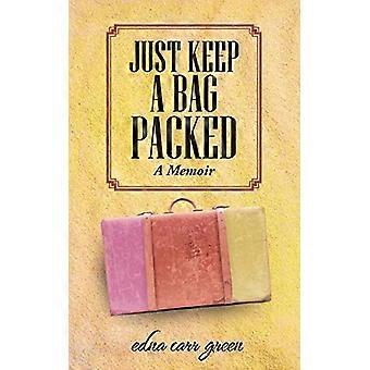 Just Keep A Bag Packed: A Memoir