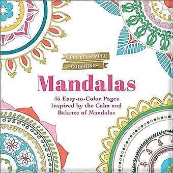 Pretty Simple Coloring: Mandalas: 45 leicht auszumalende Seiten, inspiriert von der Ruhe und Ausgeglichenheit von Mandalas (Pretty Simple Coloring)