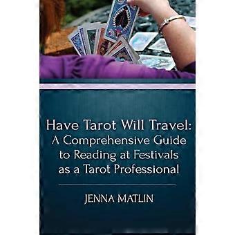 Heb Tarot zal reizen: een uitgebreide gids voor lezen op festivals als een tarot