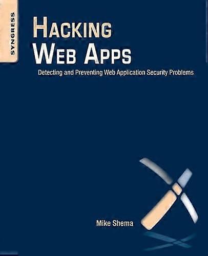 Hacking Web Apps: Detecting and Preventing Web Application Security Problems