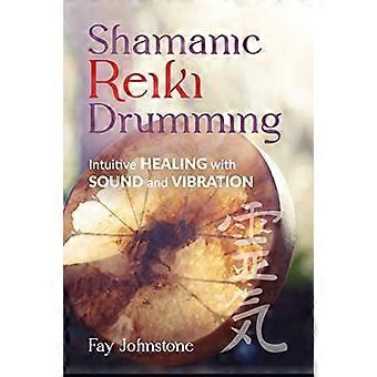 Schamanische Reiki-Trommeln: Intuitives Heilen mit Klang und Vibration
