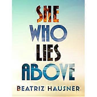 She Who Lies above