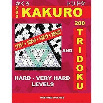 200 Kakuro 17x17 + 18x18 + 19x19 + 20x20 and 200 Tridoku Hard - Very Hard Levels.: Logic Puzzles of Heavy and Very Heavy Difficulty. Holmes Represents