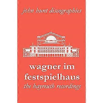 Wagner Im Festspielhaus. Discografia del Festival di Bayreuth. [2006].