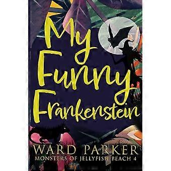 My Funny Frankenstein: Ein paranormales Mystery-Abenteuer (Monsters of Jellyfish Beach)