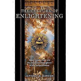 Culture Of Enlightening Abb Claude Yvon And The Entangled Emergence Of The Enlig - Jeffrey D. Burson - Hardcover - English Book - History