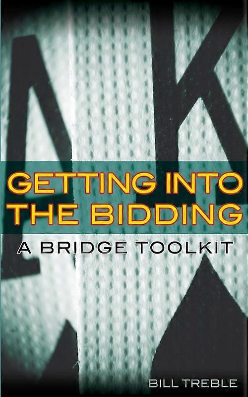 Getting Into The Bidding A Bridge Toolkit