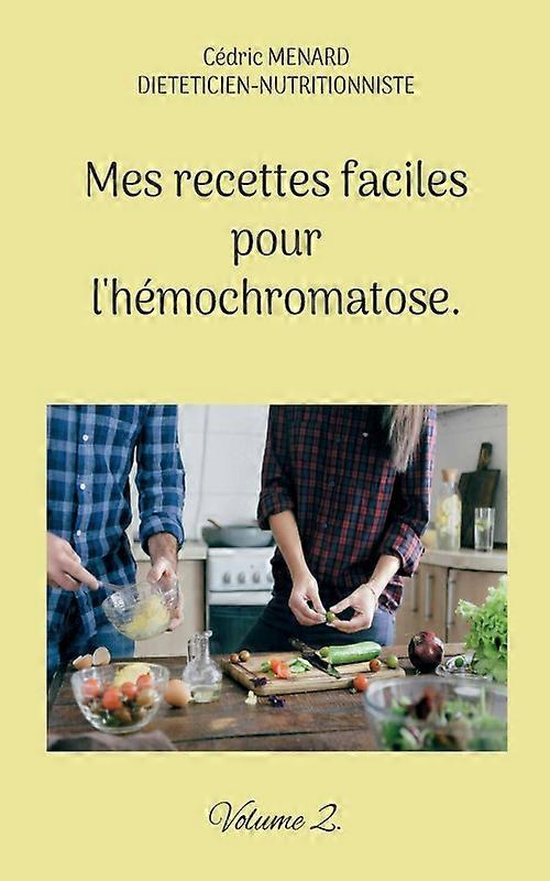 Mes Recettes Faciles Pour Lhmochromatose.volume 2