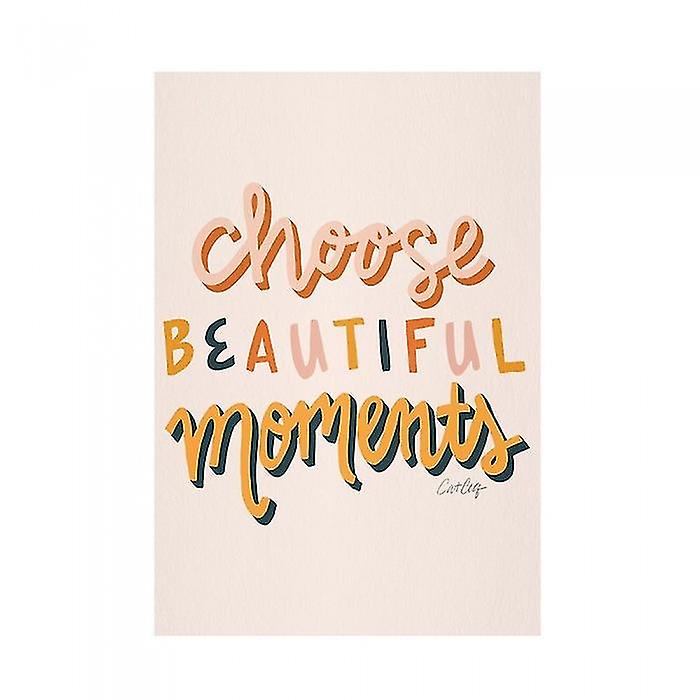 Cat Coquillette Choose Beautiful Moments Print