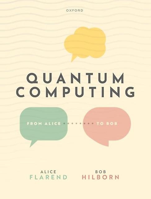 Quantum Computing From Alice To Bob by Hilborn & Robert Associate Executive Officer & Associate Executive Officer & Amherst College Paperback