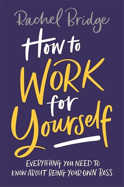 How To Work For Yourself by Rachel Bridge Paperback