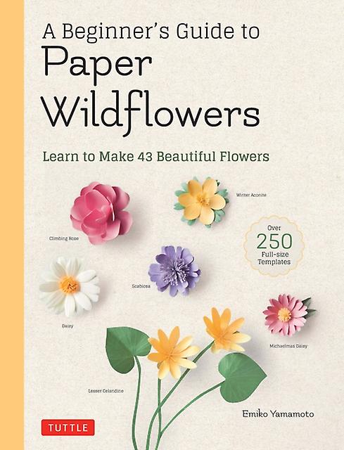 A Beginners Guide To Paper Wildflowers by Emiko Yamamoto Paperback