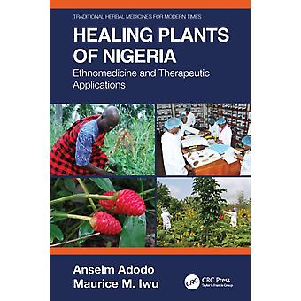 Healing Plants Of Nigeria Ethnomedicine And Therapeutic Applications - Anselm Adodo