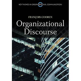 Organizational Discourse Communication And Constitution - Francois Cooren