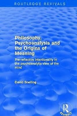Philosophy Psychoanalysis and the Origins of Meaning