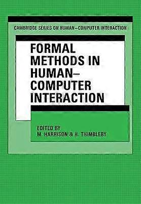 Formal Methods in HumanComputer Interaction Cambridge Series on HumanComputer Interaction Series Number 2