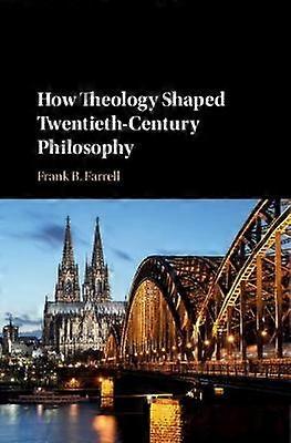 How Theology Shaped Twentieth-Century Philosophy