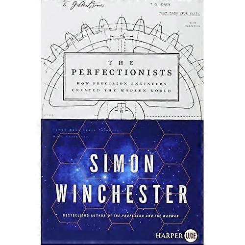 The Perfectionists: How Precision Engineers Created the Modern World