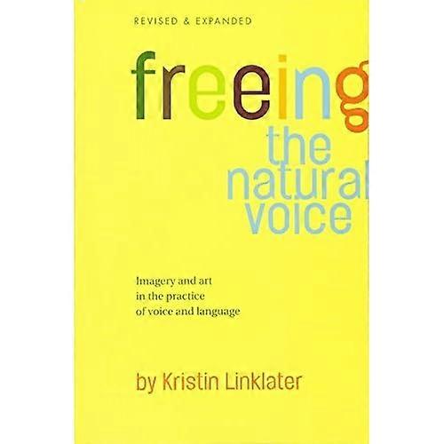 Freeing the Natural Voice: Imagery and Art in the Practice of Voice and Language