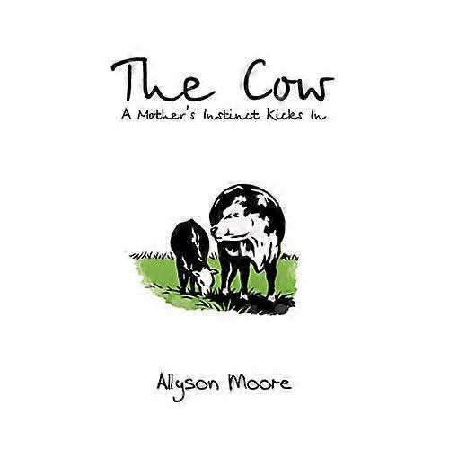 The Cow: a Mother's Instinct Kicks in