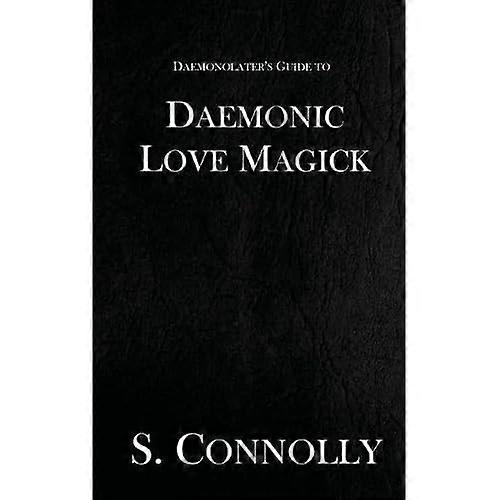 Daemonic Love Magick (Daemonolater's Guide)