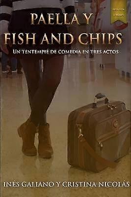 Paella y Fish and Chips. Un Tentempie De Comedia En Tres Actos.