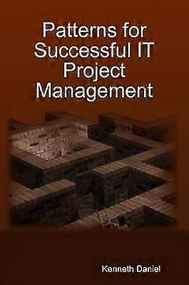 Patterns for Successful IT Project Management