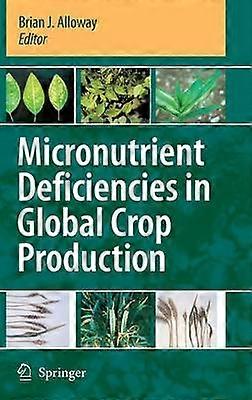 Micronutrient Deficiencies in Global Crop Production