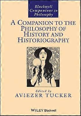Companion to the Philosophy of History and Historiography